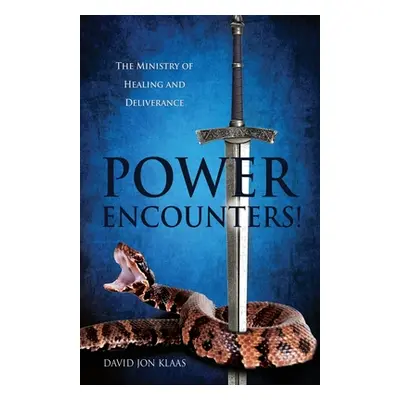 "Power Encounters!: The Ministry of Healing and Deliverance" - "" ("Klaas David Jon")