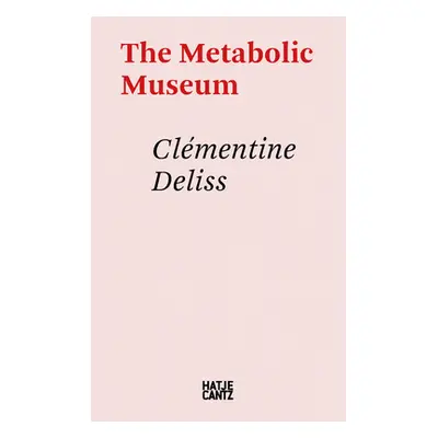 "The Metabolic Museum" - "" ("Deliss Clementine")