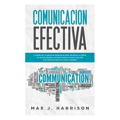 "Comunicacin Efectiva: 5 Consejos y Ejercicios Esenciales para Mejorar la Forma en que se Comuni