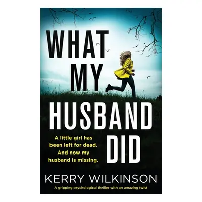 "What My Husband Did: A gripping psychological thriller with an amazing twist" - "" ("Wilkinson 