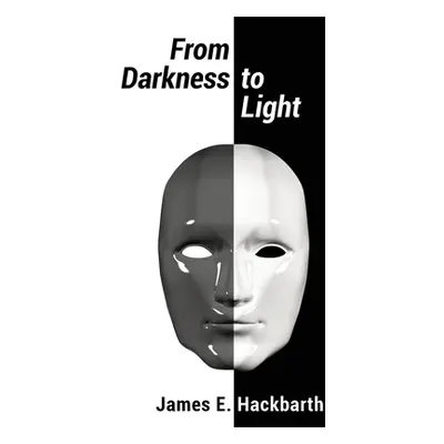 "From Darkness to Light" - "" ("Hackbarth James E.")