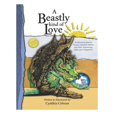 "A Beastly Kind of Love: Expanded Version: An Interactive Book for Anyone, Especially Children a