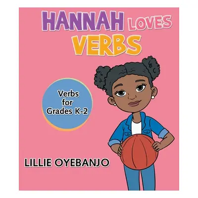 "Hannah Loves Verbs" - "" ("Oyebanjo Lillie")