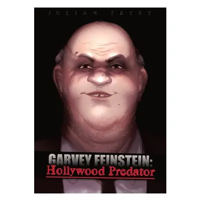 "Garvey Feinstein: Hollywood Predator" - "" ("Tryst Julian")