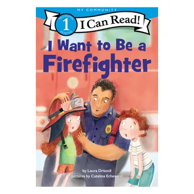 "I Want to Be a Firefighter" - "" ("Driscoll Laura")