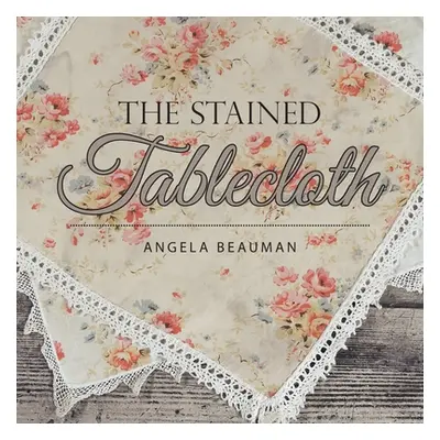 "The Stained Tablecloth" - "" ("Beauman Angela")