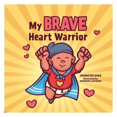 "My Brave Heart Warrior" - "" ("Diaz Jennifer")