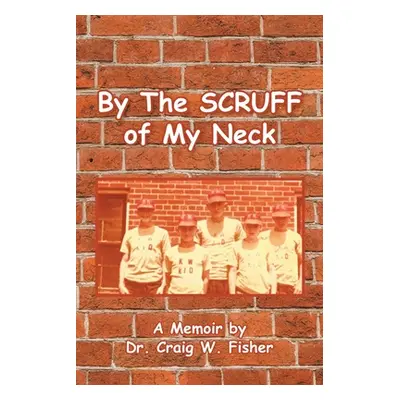 "By The Scruff of My Neck" - "" ("Fisher Craig W.")