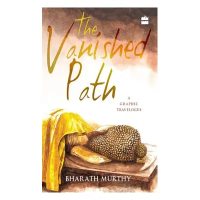 "The Vanished Path: A Graphic Travelogue" - "" ("Murthy Bharath")