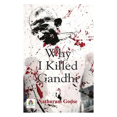 "Why I Killed Gandhi?" - "" ("Godse Nathuram")