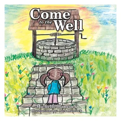 "Come to the Well" - "" ("Hancock Michelle")