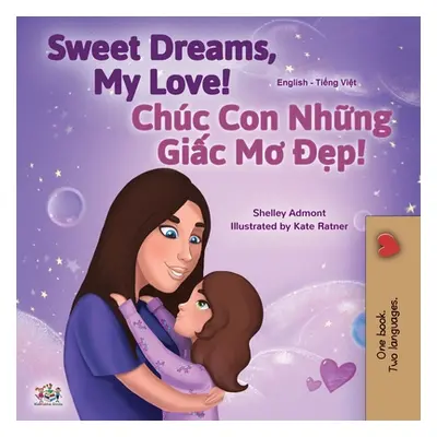 "Sweet Dreams, My Love (English Vietnamese Bilingual Book for Kids)" - "" ("Admont Shelley")