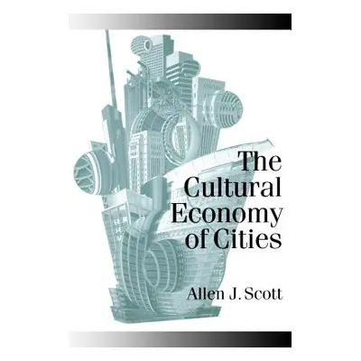 "The Cultural Economy of Cities: Essays on the Geography of Image-Producing Industries" - "" ("S