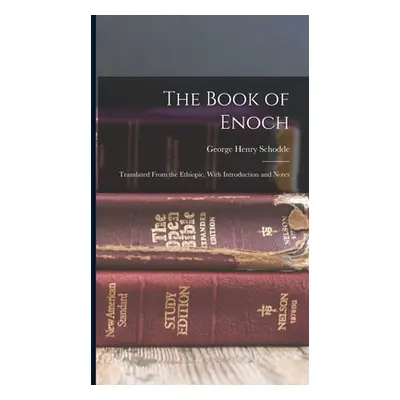 "The Book of Enoch: Translated From the Ethiopic, With Introduction and Notes" - "" ("Schodde Ge