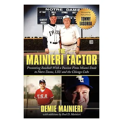 "The Mainieri Factor: Promoting Baseball With a Passion From Miami Dade to Notre Dame, LSU and t