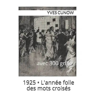 "L'anne folle des mots-croiss: 1925" - "" ("Cunow Yves")