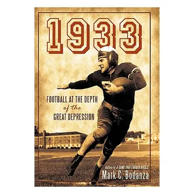 "1933: Football at the Depth of the Great Depression" - "" ("Bodanza Mark C.")