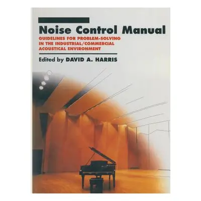 "Noise Control Manual: Guidelines for Problem-Solving in the Industrial / Commercial Acoustical 