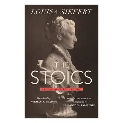 "The Stoics: A Bilingual Critical Edition" - "" ("Siefert Louisa")