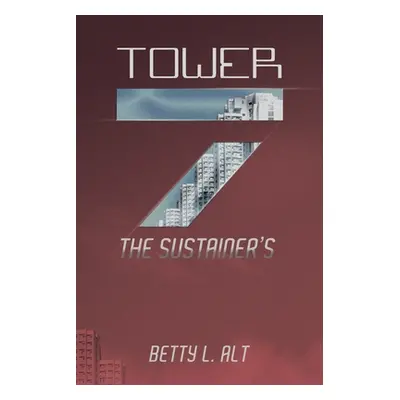 "Tower-7 the Sustainer's" - "" ("Alt Betty L.")