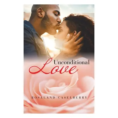 "Unconditional Love" - "" ("Caselberry Rosaland")