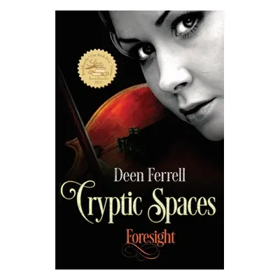 "Cryptic Spaces: Foresight" - "" ("Ferrell Deen")