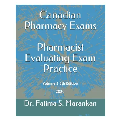 "Canadian Pharmacy Exams - Pharmacist Evaluating Exam Practice: Volume 2 5th Edition 2020" - "" 