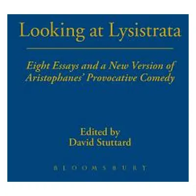 "Looking at Lysistrata: Eight Essays and a New Version of Aristophanes' Provocative Comedy" - ""