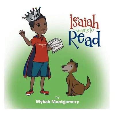 "Isaiah Wants to Read" - "" ("Montgomery Mykah")