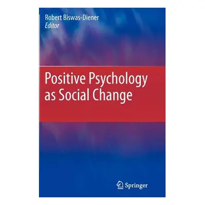 "Positive Psychology as Social Change" - "" ("Biswas-Diener Robert")