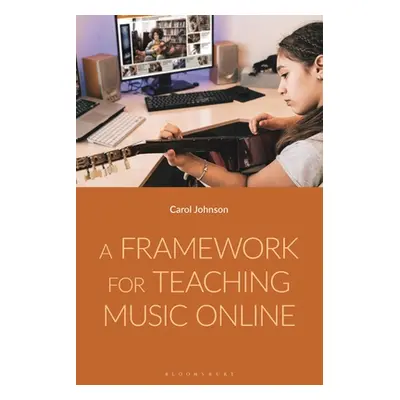 "A Framework for Teaching Music Online" - "" ("Johnson Carol")