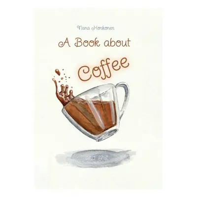 "A book about Coffee and shit" - "" ("Honkonen Nana")