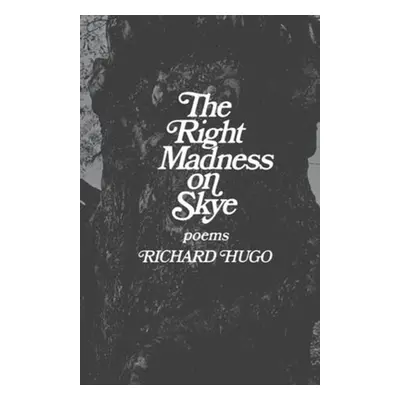 "The Right Madness on Skye: Poems" - "" ("Hugo Richard")