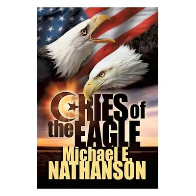 "Cries of the Eagle" - "" ("Nathanson Michael E.")