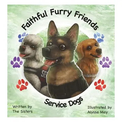 "Faithful Furry Friends: Service Dogs" - "" ("Pestello Angela")