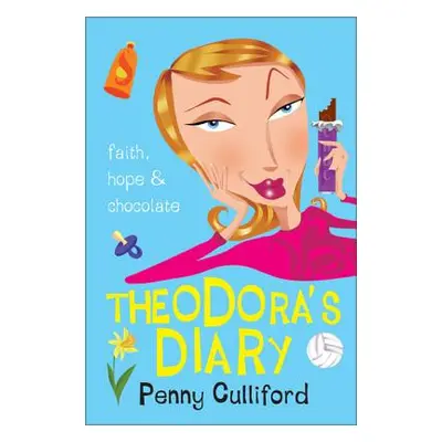 "Theodora's Diary: Faith, Hope and Chocolate" - "" ("Culliford Penny")