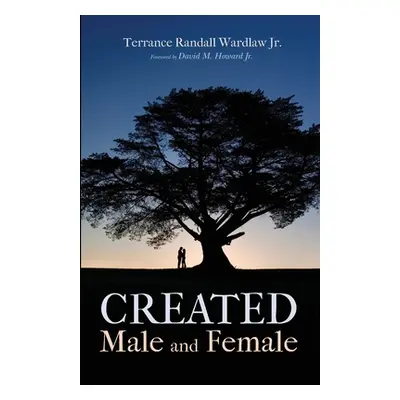 "Created Male and Female" - "" ("Wardlaw Terrance Randall Jr.")