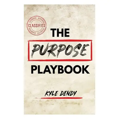 "The Purpose Playbook" - "" ("Dendy Kyle")