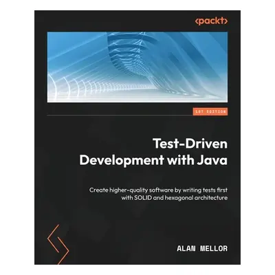 "Test-Driven Development with Java: Create higher-quality software by writing tests first with S