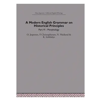 "A Modern English Grammar on Historical Principles: Volume 6" - "" ("Jespersen O.")