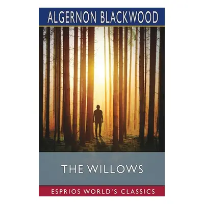 "The Willows (Esprios Classics)" - "" ("Blackwood Algernon")