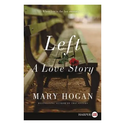 "Left: A Love Story" - "" ("Hogan Mary")