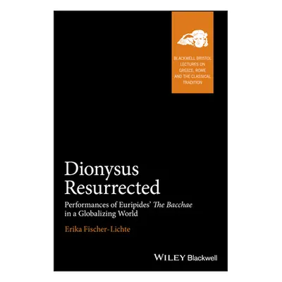 "Dionysus Resurrected" - "" ("Fischer-Lichte Erika")