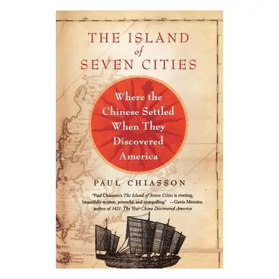 "The Island of Seven Cities: Where the Chinese Settled When They Discovered America" - "" ("Chia