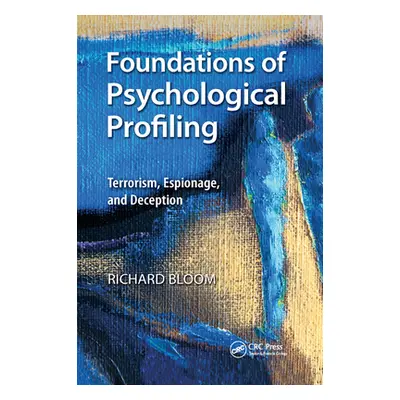 "Foundations of Psychological Profiling: Terrorism, Espionage, and Deception" - "" ("Bloom Richa