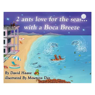 "2 Ants love for the seas; with a Boca breeze" - "" ("Haave David")