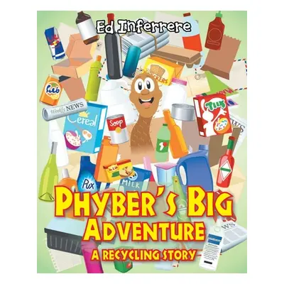 "Phyber's Big Adventure: A Recycling Story" - "" ("Inferrere Ed")