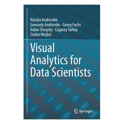 "Visual Analytics for Data Scientists" - "" ("Andrienko Natalia")