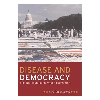 "Disease and Democracy: The Industrialized World Faces AIDS Volume 13" - "" ("Baldwin Peter")