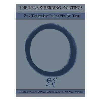 "The Ten Oxherding Paintings: Zen Talks by Thich Phuoc Tinh" - "" ("Hilsberg Karen")